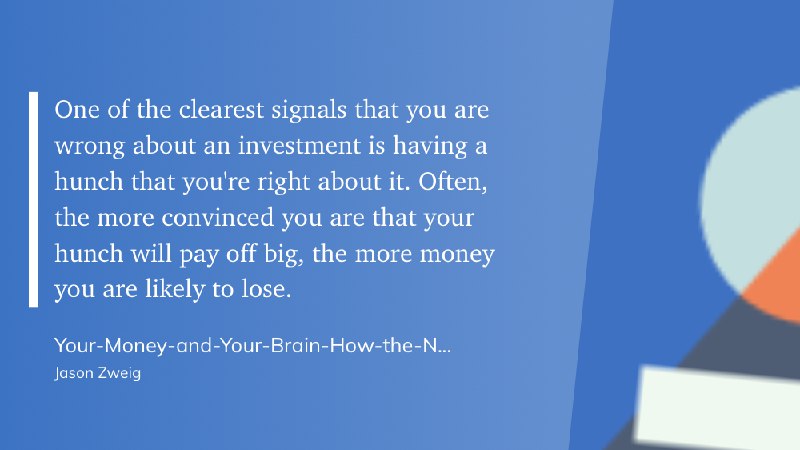 一个人对某项投资判断错误的最明显信号之一，就是他对自己“肯定是对的”这种直觉深信不疑