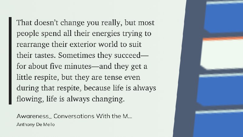 不要试图改变外在世界那并不会真正改变你自己，但大多数人却耗尽心力去试图重塑外在世界，使其符合自己的喜好