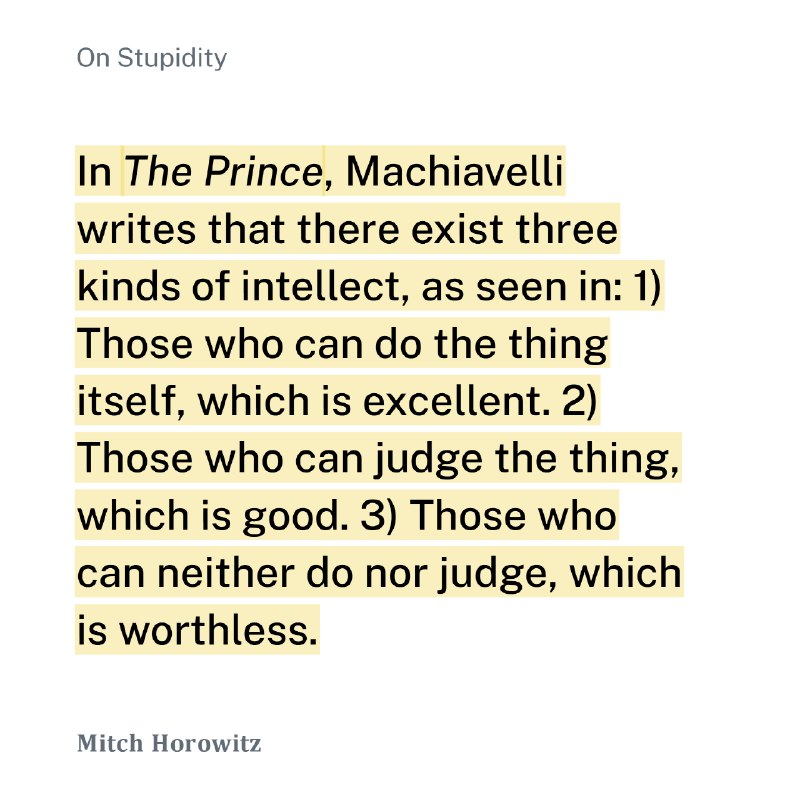 在《君主论》中，马基雅维利认为智力有三种：1）能独立解决问题的，这是最高级的；2）能判断别人做得好坏的，这是不错的；3）既不会做也看不出好坏的，这是毫无价值的