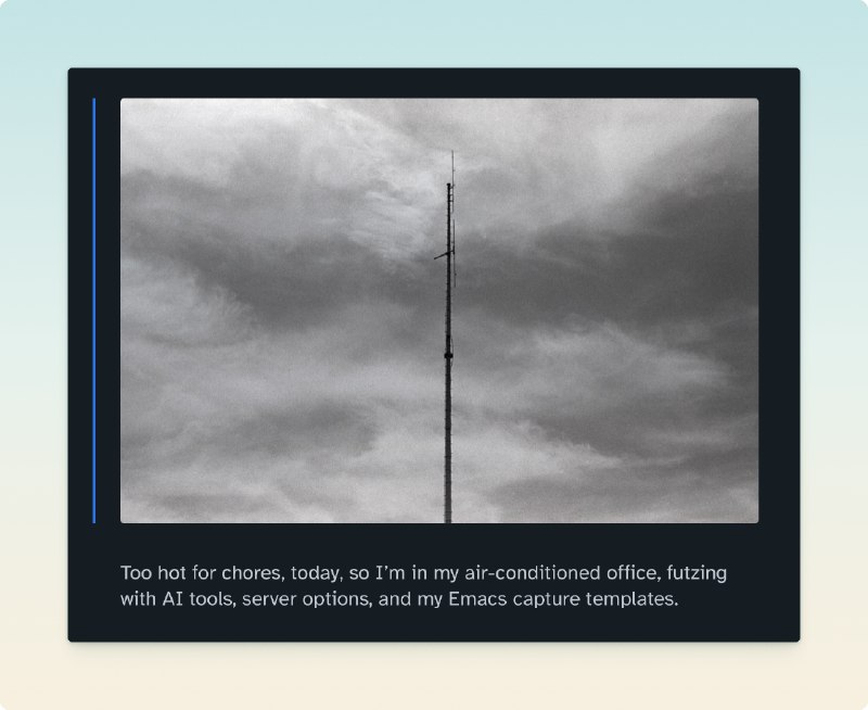 我的理想退休生活：“今天太热，不适合干活，所以我待在有空调的办公室里，摆弄一些 AI 工具、服务器选项，还有我的 Emacs 捕捉模板