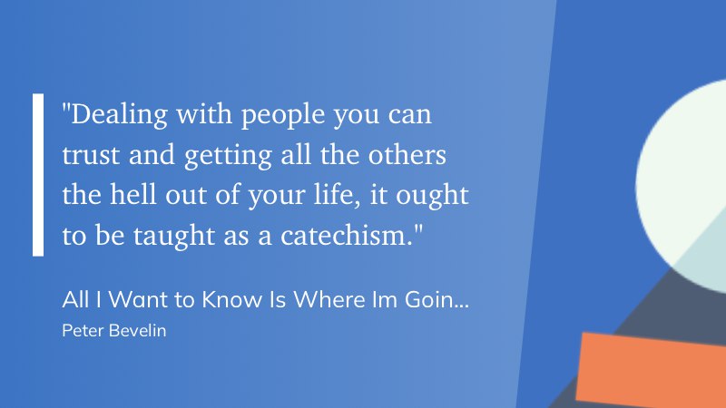 “与值得信任的人打交道，把其他人统统从你的生活中赶出去，这应该被当作信条来教导