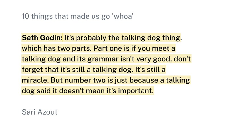 Seth Godin 关于 ai，我比较认同：“这大概是“会说话的狗”这件事一样，它分为两个部分