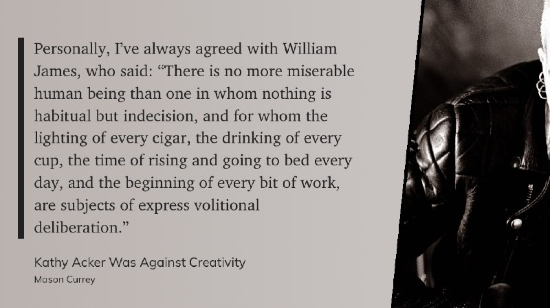 就我个人而言，我一直赞同威廉·詹姆斯（William James）的说法： “世上最可悲的人，莫过于那些除了优柔寡断之外一无习惯的人