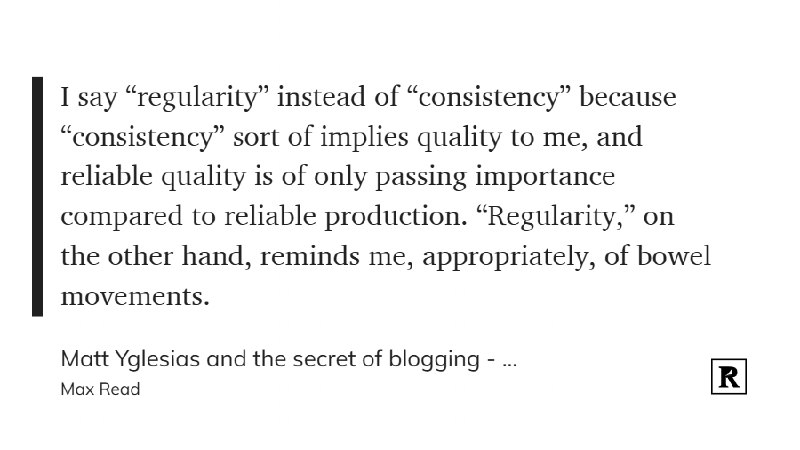 我用 **“regularity（规律性）”** 而不是 **“consistency（一致性）”** 这个词，因为在我看来，“consistency”多少带有一种**质量稳定**的含义，而**稳定的质量**相比于**稳定的产出**其实只是次要的